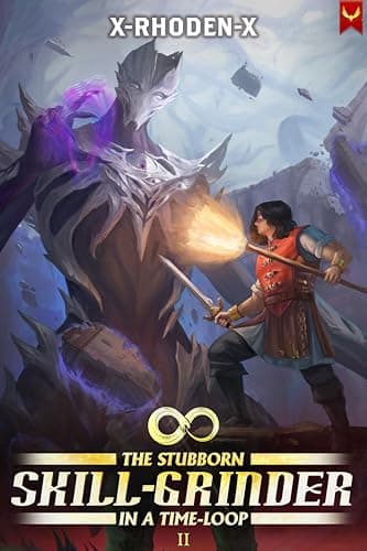 The Stubborn Skill-Grinder In a Time Loop 2: A LitRPG Adventure