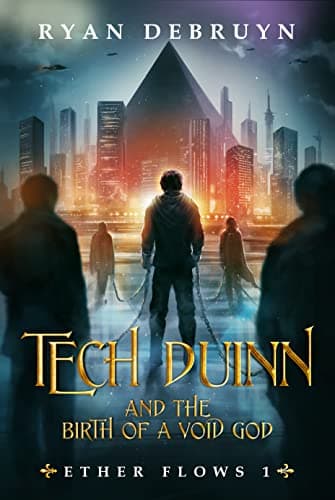 Tech Duinn and the Birth of a Void God: An Ether Collapse Series (Ether Flows Book 1)