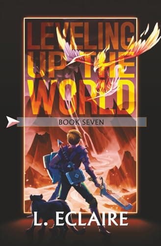 Leveling Up The World 7: A LitRPG Adventure