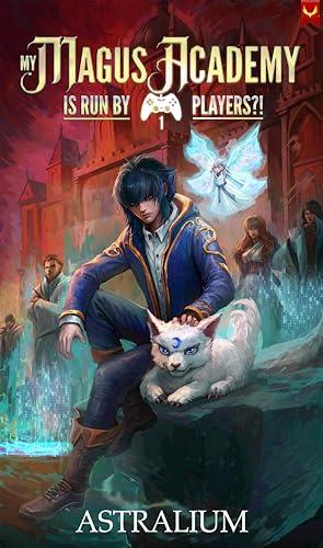 My Magus Academy is Run By Players!?: (A LitRPG Adventure) book cover