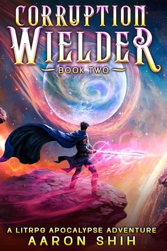 Corruption Wielder 2: A LitRPG Apocalypse Adventure
