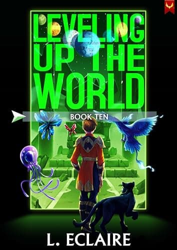 Leveling Up The World 10: A LitRPG Adventure