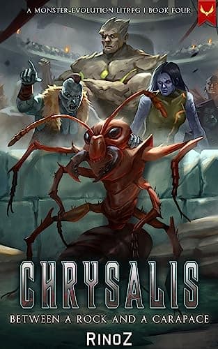 Chrysalis 4: Between a Rock and a Carapace: A LitRPG Adventure