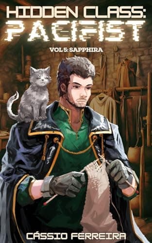 Hidden Class: Pacifist 5: Sapphira [A Clean, Non-Combat VRMMO LitRPG Adventure]