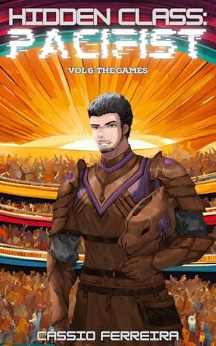 Hidden Class: Pacifist 6: The Games [A Clean, Non-Combat VRMMO LitRPG Adventure]